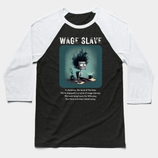 Wage Slave - And so can you! v3 Baseball T-Shirt